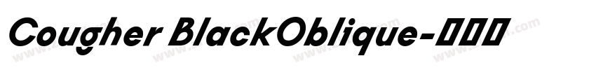 Cougher BlackOblique字体转换 Cougher BlackOblique字体转换
